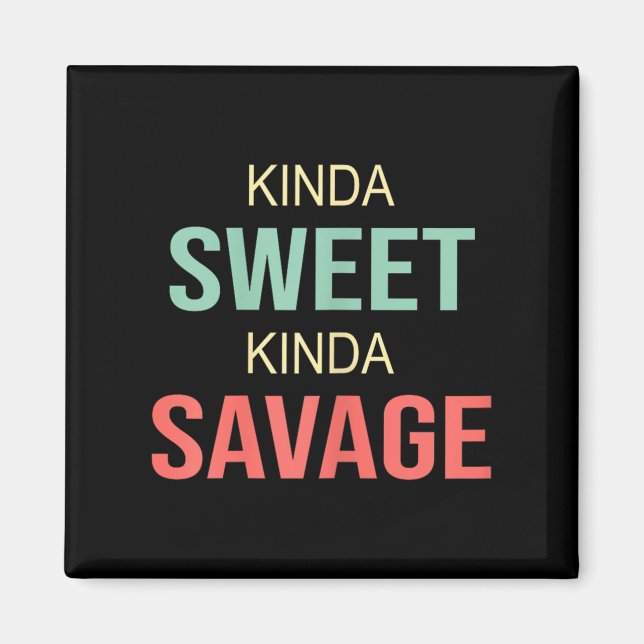 Imán Womens Kinda Sweet Kinda Savage - Motivational Slo (Frente)