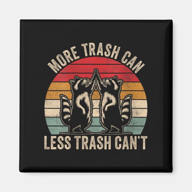 Imán Womens More Trash Can Less Trash Can't, Funny Retr (Frente)