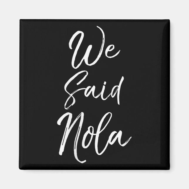 Imán Womens New Orleans Quote Funny Mardi Gras Cute We  (Frente)
