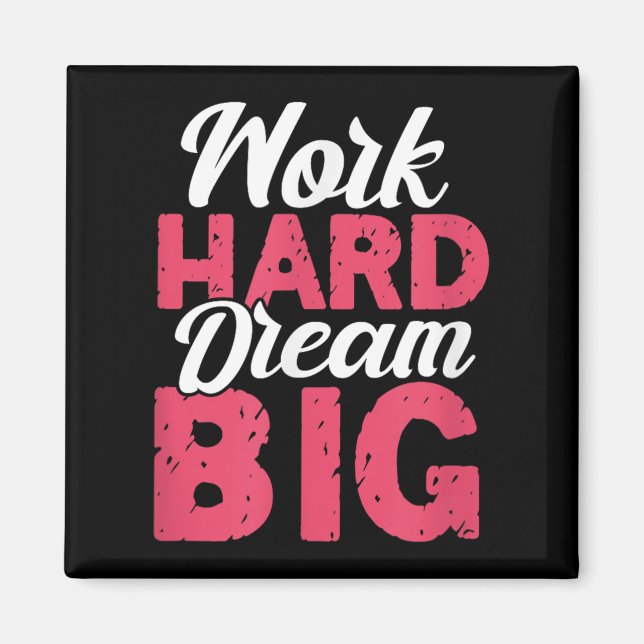 Imán Work Hard Dream Big Motivational Insration Encoura (Frente)