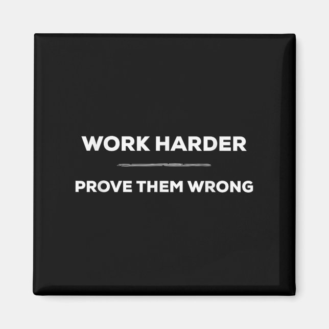 Imán Work Harder, Prove Them Wrong Motivational  (Frente)
