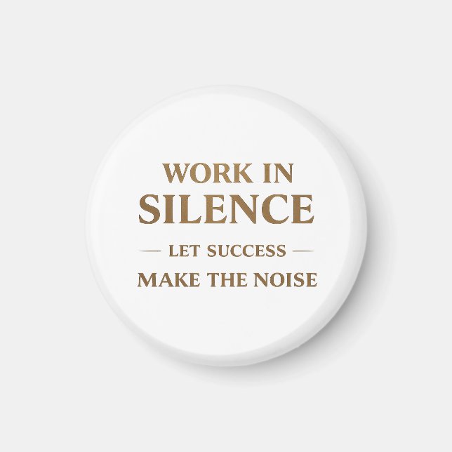 Imán Work in Silence Quote (Frente)
