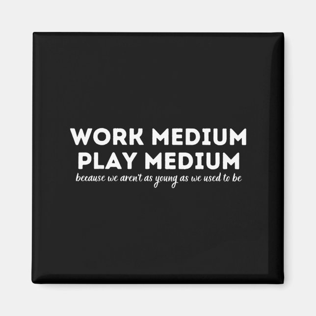 Imán Work Medium Play Medium Funny Millennial Too Old  (Frente)