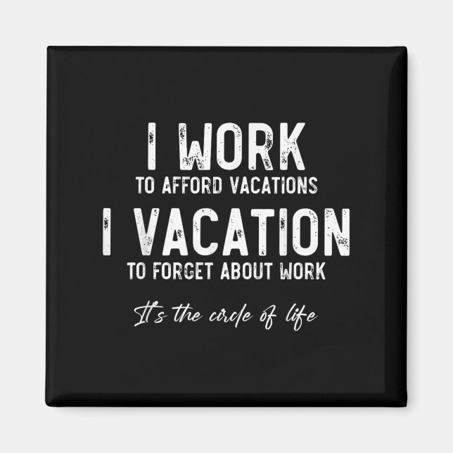 Imán Work To Vacation Funny Circle Of Life Quote Sarcas (Frente)