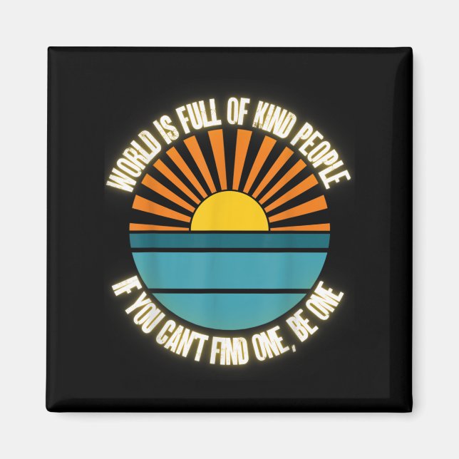 Imán World Is Full Of Kind People Can't Find One Be One (Frente)