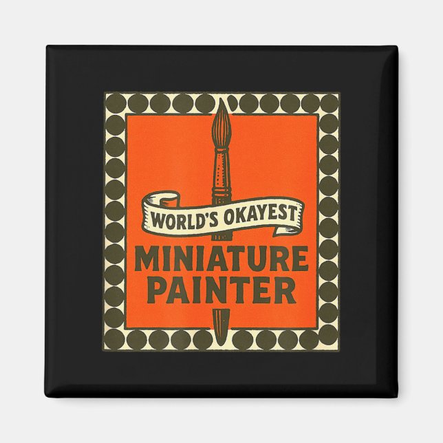 Imán World's Okayest Miniature Painter Funny Mini Paint (Frente)