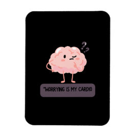 Imán Worrying Is My Cardio – Funny Anxiety