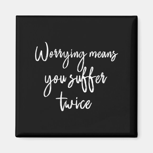 Imán Worrying Means You Suffer Twice , Inrational Motiv (Frente)