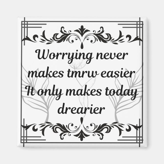 Imán Worrying Never Makes Tomorrow Easier Inspirational (Frente)