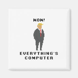 Imán Wow Todo Es Computadora Trump Chiste Meme Dicho
