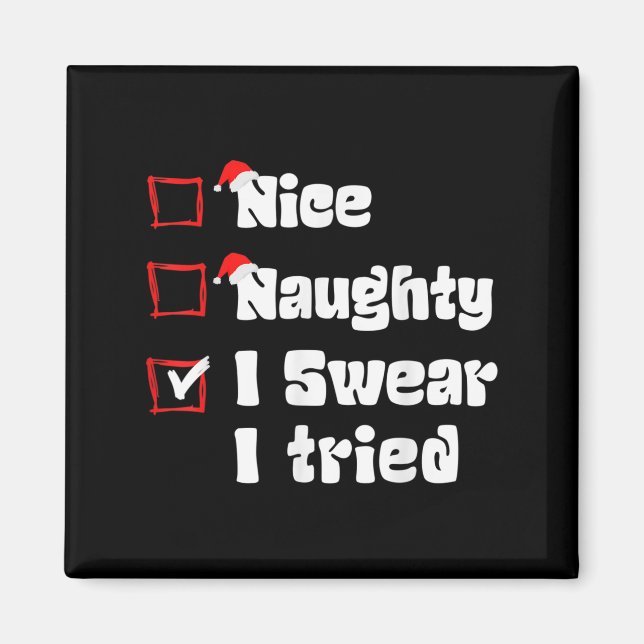 Imán Xmas Nice Naughty I Swear I Tried Naughty List San (Frente)