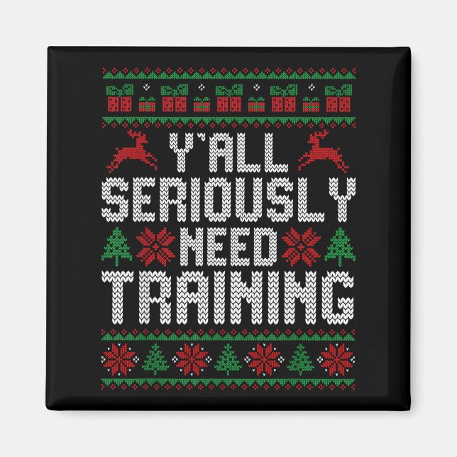 Imán Y’all Seriously Need Training Ugly Christmas Offic (Frente)