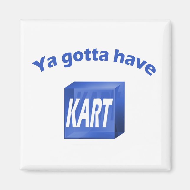 Imán Ya Tiene Que Tener KART Magnet (Frente)