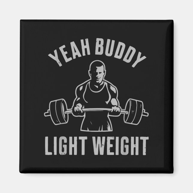 Imán Yeah Buddy Light Weight Bodybuilding Gym Weightlif (Frente)