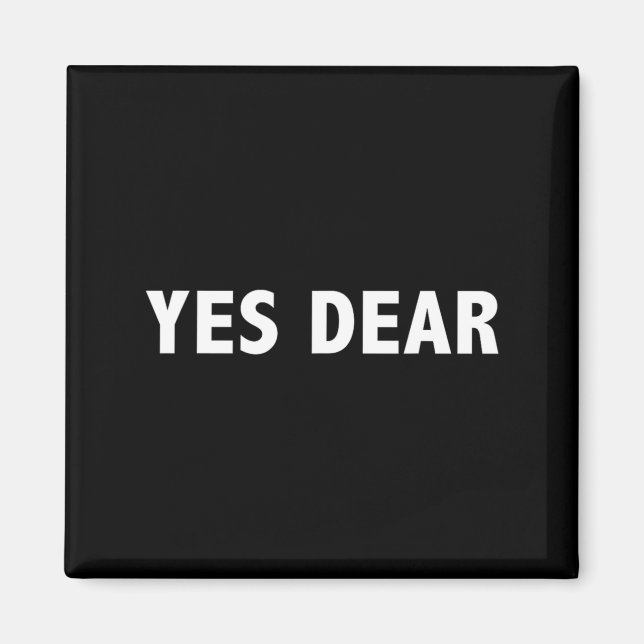 Imán Yes Dear Funny Sarcastic Slogan  (Frente)