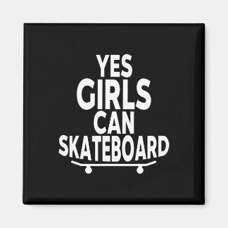 Imán Yes Girls Can Skateboard - Funny Skateboarding 