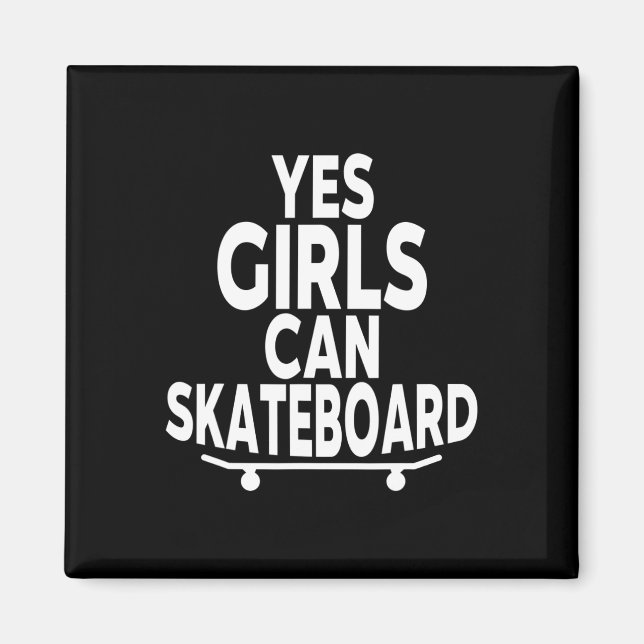 Imán Yes Girls Can Skateboard - Funny Skateboarding  (Frente)
