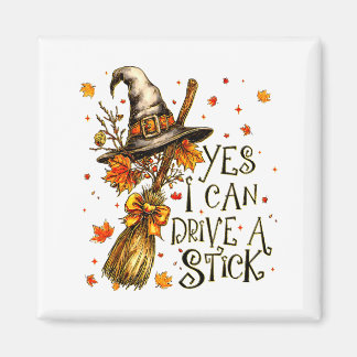Imán Yes I Can Drive A Stick Fall Halloween Soky Witch 