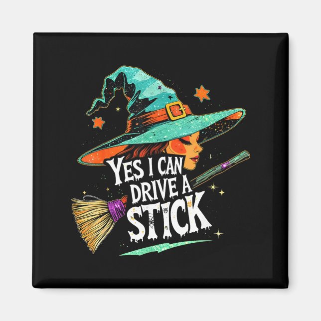 Imán Yes I Can Drive A Stick Funny Halloween Witch Gift (Frente)