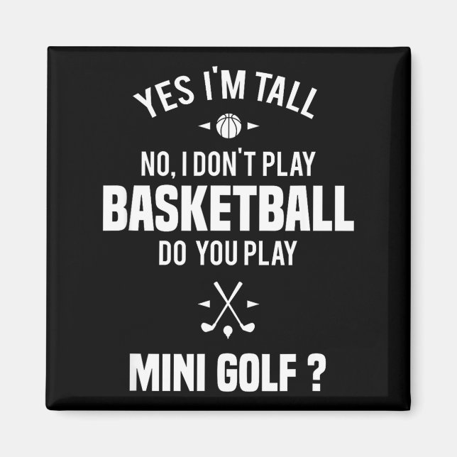 Imán Yes I'm Tall I Don't Play Basketball Do You Play M (Frente)