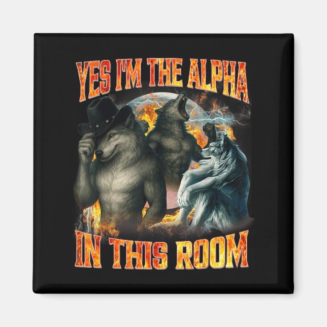Imán Yes I'm The Alpha In This Room Funny Alpha Wolf Me (Frente)