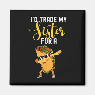 Imán Yo cambiaría a mi hermana por una camiseta de taco