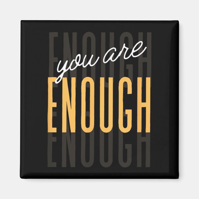 Imán You Are Enough Sitive Gift Tee Uni-adults Black Sm (Frente)