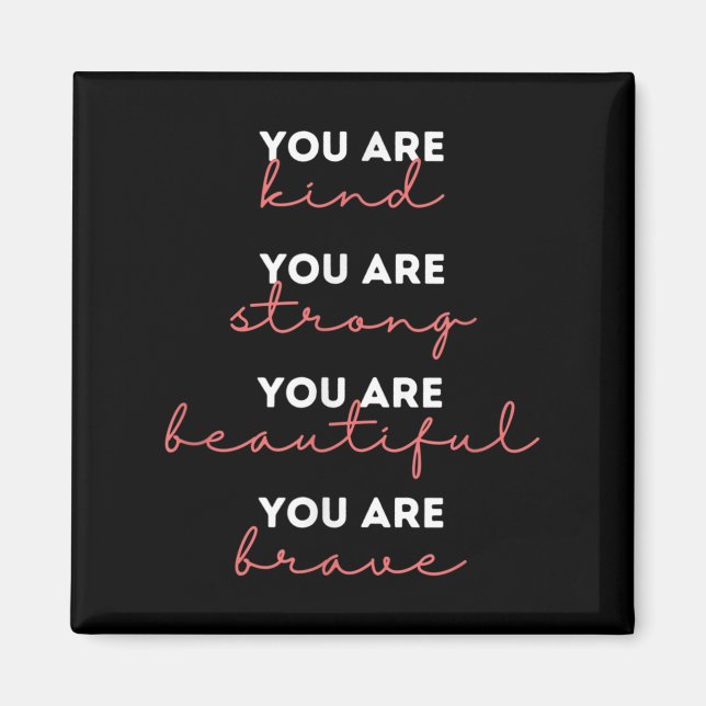 Imán You Are Kind Strong Beautiful Brave Motivational Q (Frente)