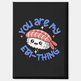 Imán You are my Ebi-thing blue text Sushi