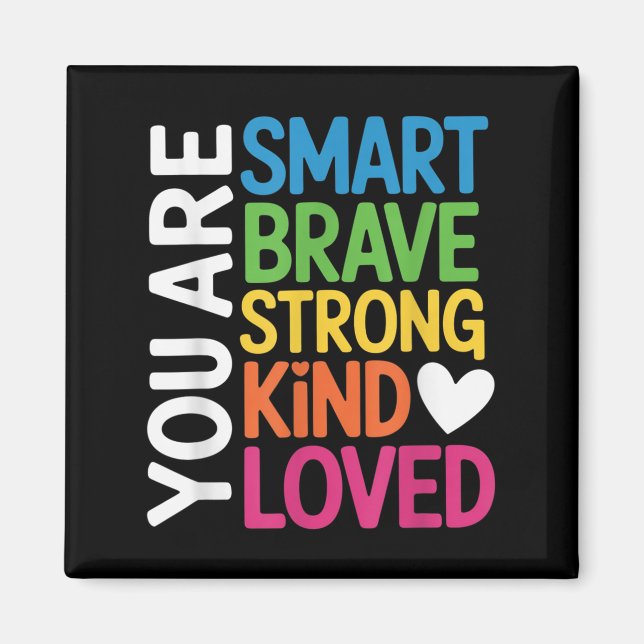 Imán You Are Smart Brave Strong Kind Loved Motivation T (Frente)