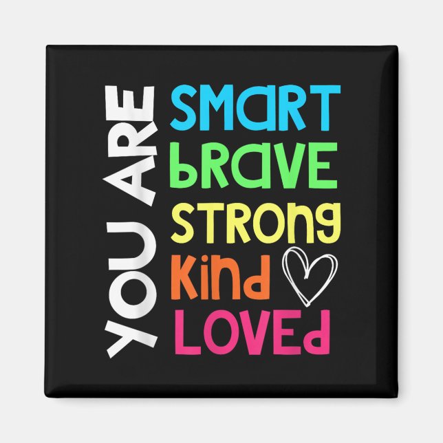 Imán You Are Smart Brave Strong Kind Loved Motivation T (Frente)