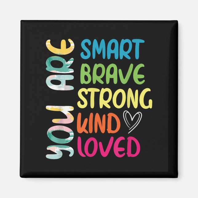 Imán You Are Smart Brave Strong Kind Loved Motivation T (Frente)