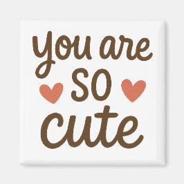 Imán You Are So Cute Typography Magnet – Cute Positive 