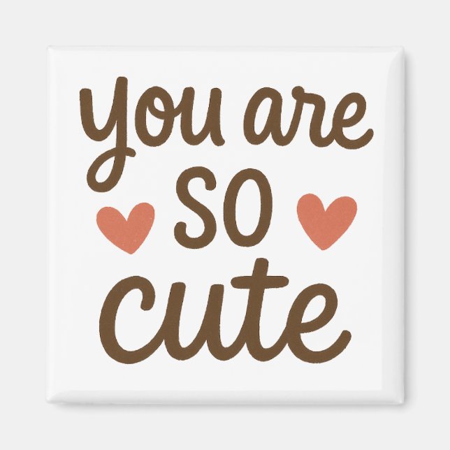Imán You Are So Cute Typography Magnet – Cute Positive  (Frente)