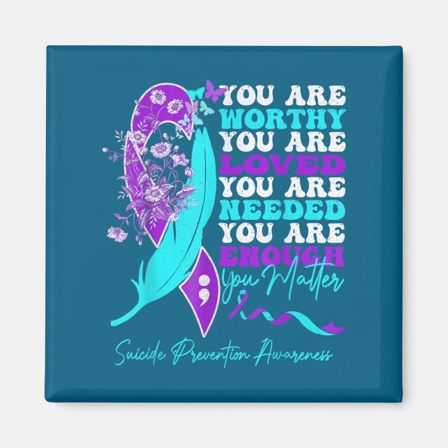 Imán You Are Worthy Loved Needed Enough Suicide Prevent (Frente)