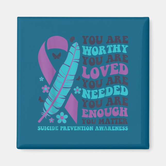 Imán You Are Worthy Loved Needed Enough Suicide Prevent (Frente)