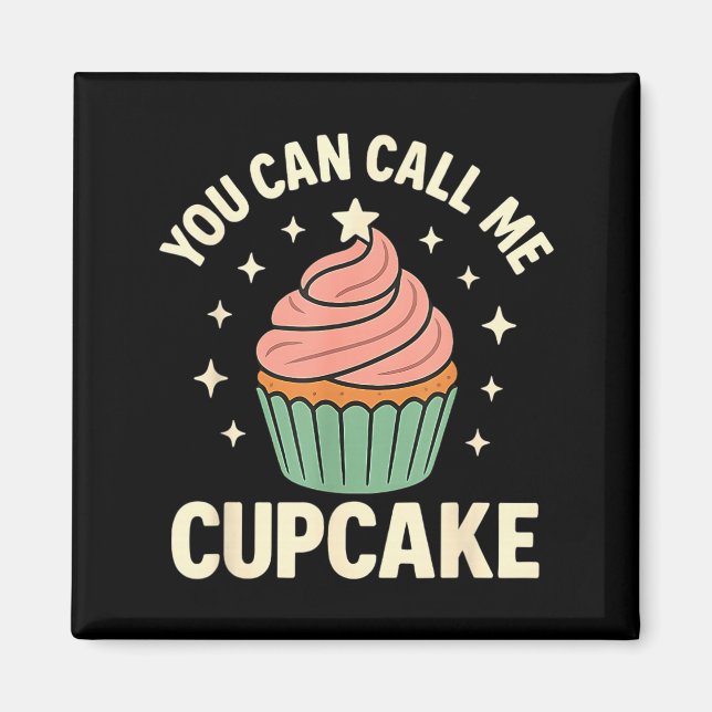 Imán You Can Call Me Cupcake Cute Dessert Lover Gift  (Frente)