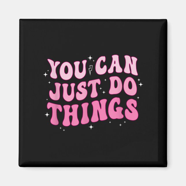 Imán You Can Just Do Things - Motivational  (Frente)