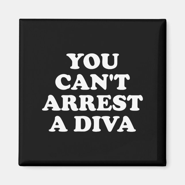 Imán You Can’t Arrest A Diva Funny Sy Attitude Quote  (Frente)