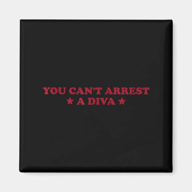 Imán You Can’t Arrest A Diva Funny Sy Attitude Quote  (Frente)
