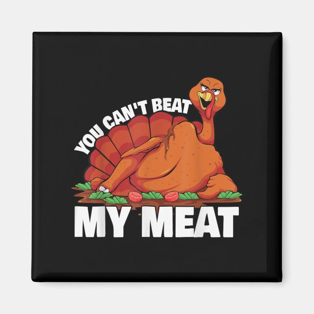 Imán You Can't Beat My Meat Naughty Thanksgiving Turkey (Frente)