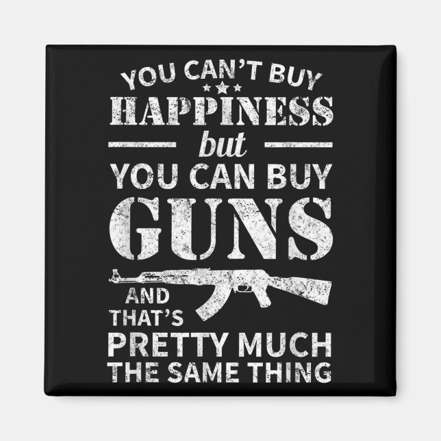 Imán You Can't Buy Hapness But You Can Buy Guns  (Frente)
