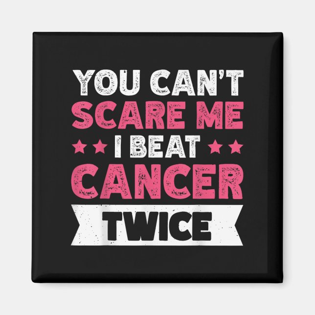 Imán You Can't E Me I Beat Cancer Twice  (Frente)