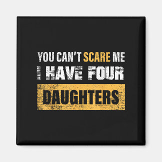 Imán You Can't E Me I Have 4 Daughters 
