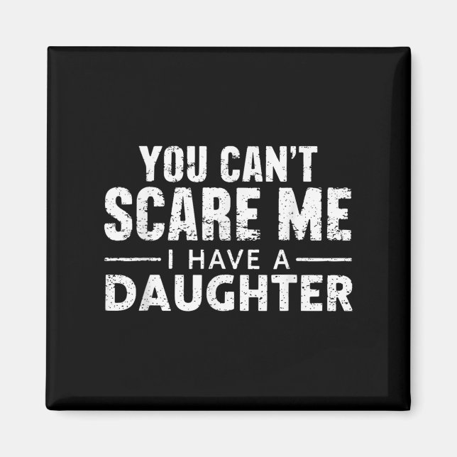 Imán You Can't E Me I Have A Daughter  (Frente)