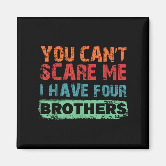Imán You Can't E Me I Have Four Brothers  (Frente)