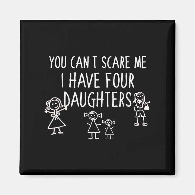 Imán You Can't E Me I Have Four Daughters Father Fun  (Frente)