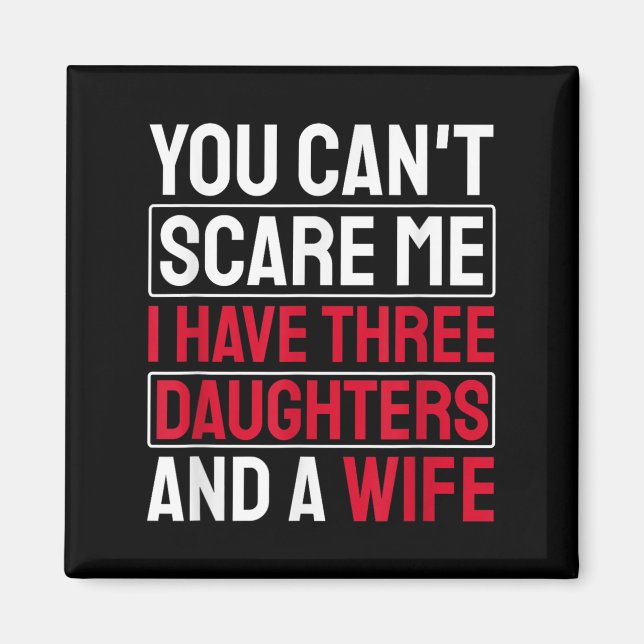 Imán You Can't E Me I Have Three Daughters  (Frente)