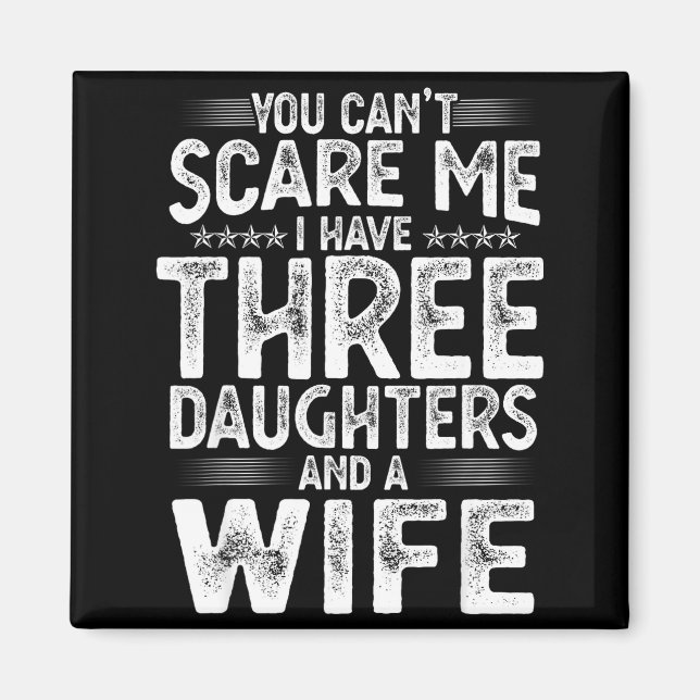 Imán You Can't E Me I Have Three Daughters Funny Father (Frente)