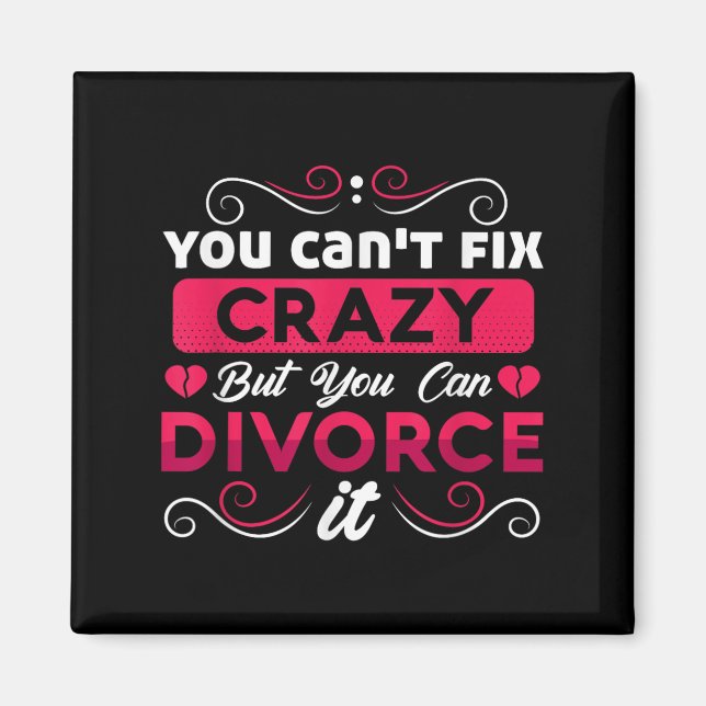 Imán You Can't Fix Crazy But You Can Divorce It Funny D (Frente)